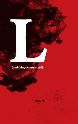 Ian Orti - L (and Things Come Apart), Häftad