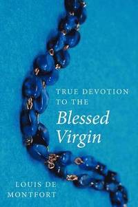bokomslag True Devotion to the Blessed Virgin