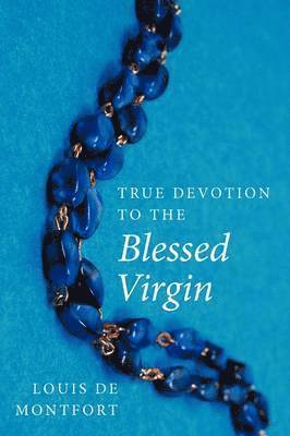 True Devotion to the Blessed Virgin 1