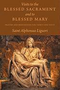 Visits to the Blessed Sacrament and to Blessed Mary: Prayers and Meditations for Thirty-One Visits 1