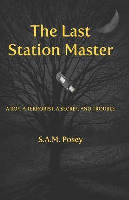 S. A. M. Posey - Last Station Master, Inbunden
