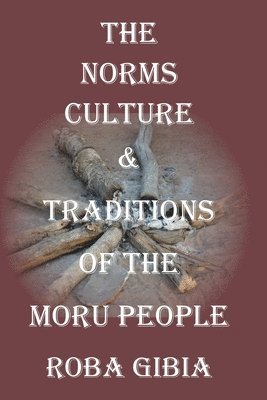bokomslag The Norms, Culture & Traditions of the Moru People