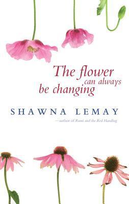 The Flower Can Always Be Changing 1