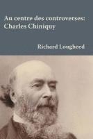 Lougheed - Au centre des controverses: Charles Chiniquy, Häftad