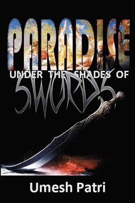 Umesh Patri - Paradise Under the Shades of Swords, Häftad