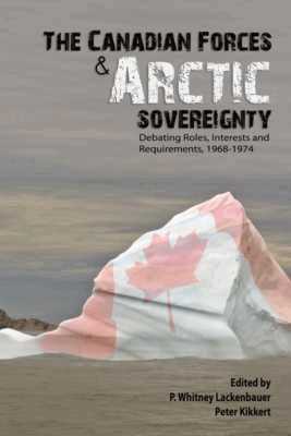 P. Whitney Lackenbauer, Peter Kikkert - Canadian Forces and Arctic Sovereignty, Häftad