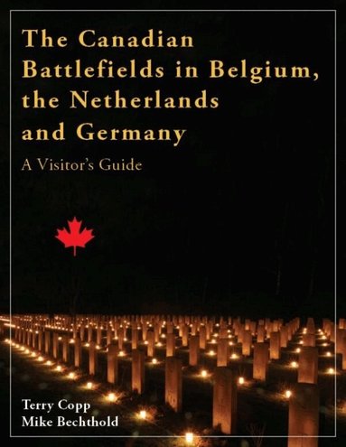 Terry Copp, Mike Bechthold - Canadian Battlefields in Belgium, the Netherlands and Germany, Häftad