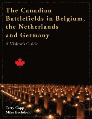 bokomslag The Canadian Battlefields in Belgium, the Netherlands and Germany