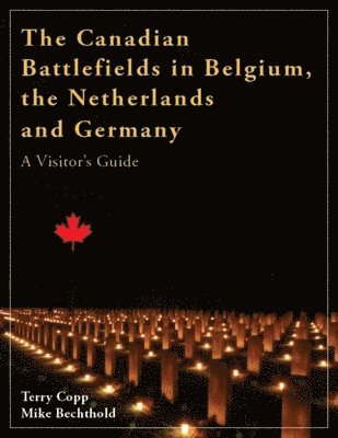 The Canadian Battlefields in Belgium, the Netherlands and Germany 1