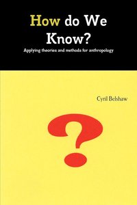 bokomslag How do We Know? Applyimg theories and methods for Anthropology