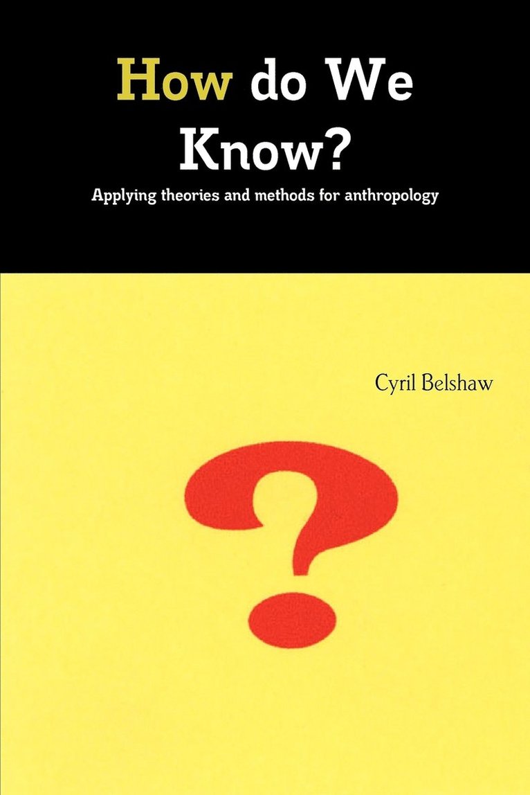 How do We Know? Applyimg theories and methods for Anthropology 1