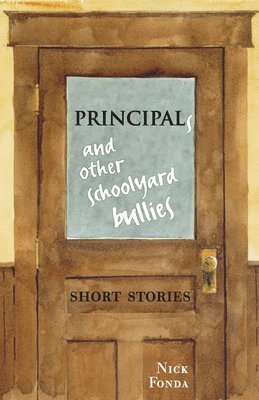 Nick Fonda - Principals and Other Schoolyard Bullies, Häftad