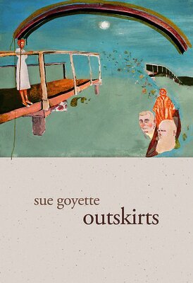Sue Goyette - outskirts, Häftad. Tillgänglighet: Tillfälligt slut