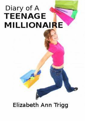 Elizabeth Ann Trigg - Diary of a Teenage Millionaire, Häftad