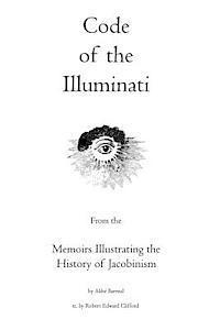 bokomslag Code of the Illuminati: Memoirs Illustrating the History of Jacobinism