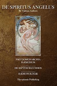 bokomslag De Spiritus Angelus: Pseudomonarchia Daemonum, De Septem Secundeis, Daemonologie