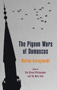 bokomslag The Pigeon Wars of Damascus