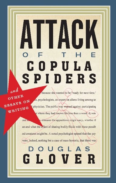 Douglas Glover - Attack of the Copula Spiders, Häftad