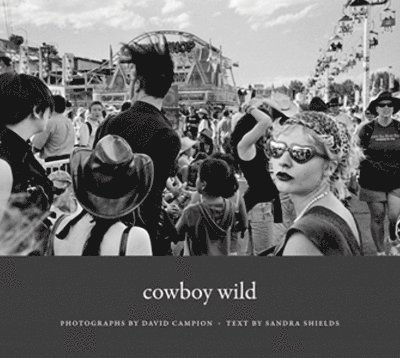 David Campion, Sandra Shields - Cowboy Wild, Inbunden