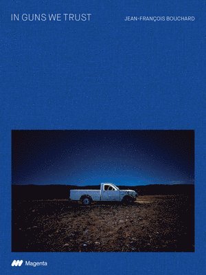 Jean Francois Bouchard: In Guns We Trust, Inbunden