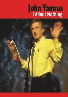 John Yamrus - I Admit Nothing, Häftad