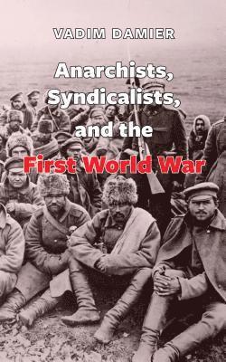 Anarchists, Syndicalists, and the First World War