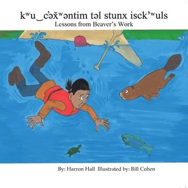 bokomslag Kwu?c'?x?w?ntim T?l Stunx Isck'wuls / Lessons from Beaver's Work