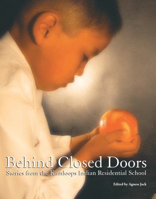 Behind Closed Doors: Stories from the Kamloops Indian Residential School 1