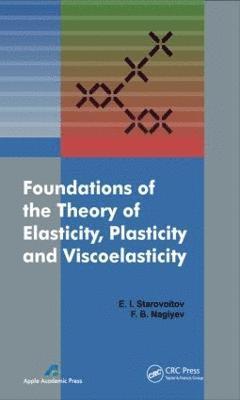 bokomslag Foundations of the Theory of Elasticity, Plasticity, and Viscoelasticity