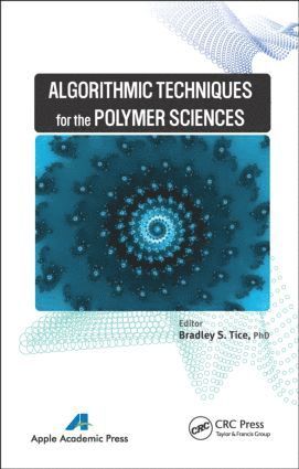 Bradley S. Tice, Bradley S Tice - Algorithmic Techniques for the Polymer Sciences, Inbunden