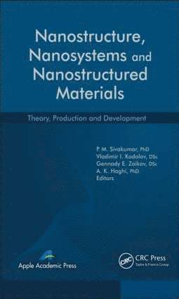 P. M. Sivakumar, Vladimir I. Kodolov, Gennady Efremovich Zaikov, A. K. Haghi - Nanostructure, Nanosystems, and Nanostructured Materials, Inbunden