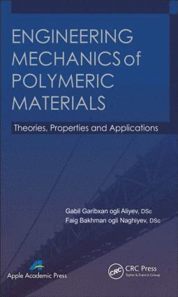 Gabil Garibxan Ogli Aliyev, Faig Bakhman Ogli Naghiyev - Engineering Mechanics of Polymeric Materials, Inbunden