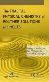 bokomslag The Fractal Physical Chemistry of Polymer Solutions and Melts