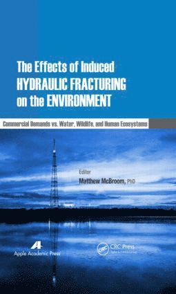 bokomslag Effects of Induced Hydraulic Fracturing on the Environment