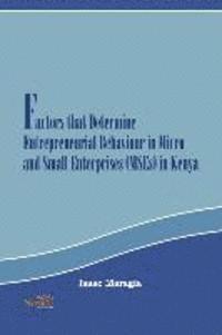 bokomslag Factors that Determine Entrepreneurial Behaviour in Micro and Small Enterprises in Kenya