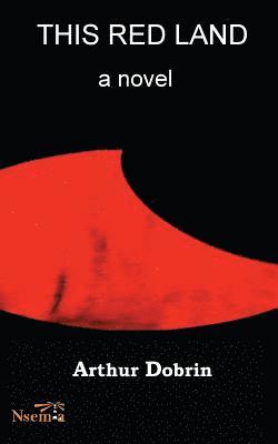 Arthur Dobrin - This Red Land, Häftad