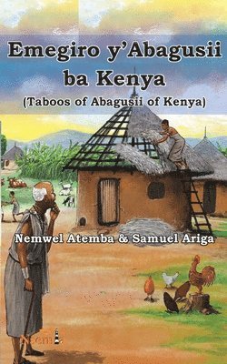 Emegiro y'Abagusii ba Kenya (Taboos of Abagusii of Kenya) 1