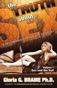 bokomslag The Truth About Sex, A Sex Primer for the 21st Century Volume I