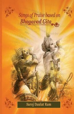 Saroj Daulat RAM - Songs of Praise Based on the Bhagavad Gita, Häftad. Tillgänglighet: Lägg i varukorg