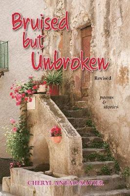 Cheryl Antao-Xavier - Bruised But Unbroken Revised, Häftad
