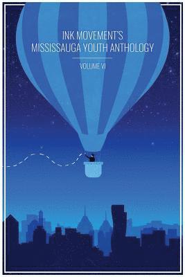 Emi Roni, Aleeza Qayyum - Ink Movement's Mississauga Youth Anthology Volume VI, Häftad