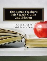 bokomslag The Expat Teacher's Job Search Guide: 2nd Edition