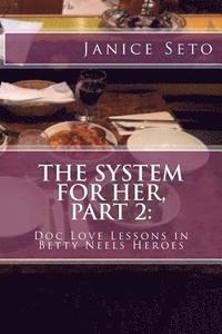 bokomslag The System for Her, Part 2: Doc Love Lessons in Betty Neels Heroes and Other Types of Men
