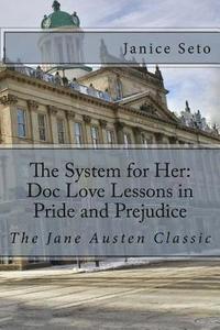 bokomslag The System for Her: Doc Love Lessons in Pride and Prejudice: The Jane Austen Classic and Betty Neels