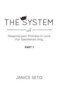 bokomslag The System: Keeping your Princess in Love, For Gentlemen Only, Part 1