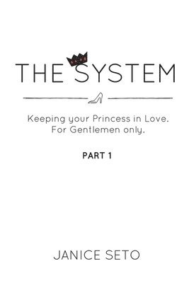 bokomslag The System: Keeping your Princess in Love, For Gentlemen Only, Part 1