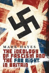 bokomslag The Ideology of Fascism and the Far Right in Britain