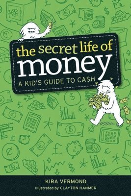 The Secret Life of Money: A Kid's Guide to Cash 1