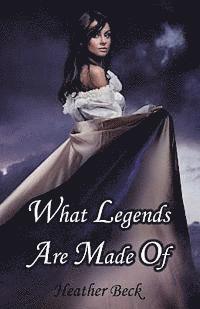 Heather Beck - What Legends Are Made Of, Häftad