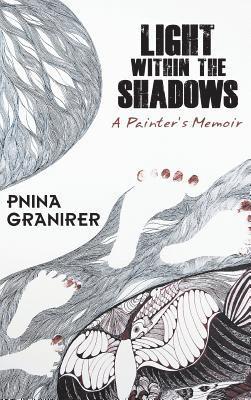Light Within The Shadows: A painter's memoir